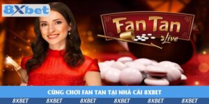 cung-choi-fan-tan-tai-nha-cai-8xbet